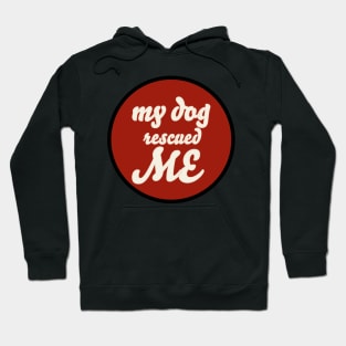 my dog rescued me Hoodie